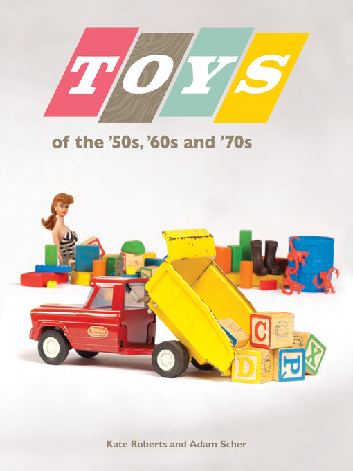 Title details for Toys of the 50s 60s and 70s by Kate  Roberts - Available
